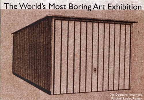 9781898543893: The World's Most Boring Art Exhibition: Das Deutsche Handwerk Presents