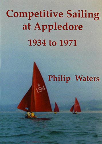 Competitive Sailing at Appledore: 1934-1971 (9781898546719) by Philip Waters