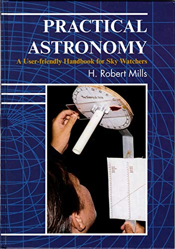 Imagen de archivo de Practical Astronomy: A User-friendly Handbook for Skywatchers a la venta por WorldofBooks
