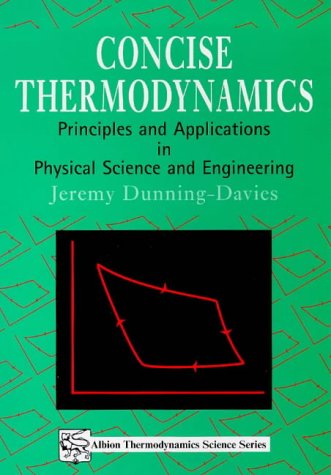 Beispielbild fr Concise Thermodynamics : Principles and Applications in Physical Science and Engineering zum Verkauf von Better World Books