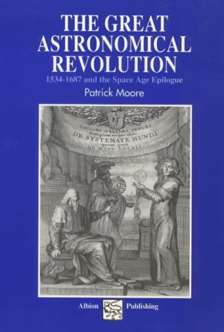 Beispielbild fr The Great Astronomical Revolution: 1543-1687 and the Space Age Epilogue zum Verkauf von WorldofBooks