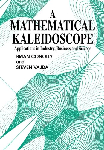 Imagen de archivo de A Mathematical Kaleidoscope: Applications in Industry, Business and Science (Mathematics & Applications) a la venta por dsmbooks
