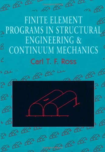 Finite Element Programs in Structural Engineering and Continuum Mechanics (Woodhead Publishing Series in Civil and Structural Engineering) (9781898563280) by Ross, Carl T. F.