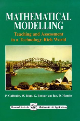 Mathematical Modelling: Teaching And Assesment Ictma 8 (9781898563426) by Blum, W.; Booker, G.; Galbraith, P.; Huntley, I. D.
