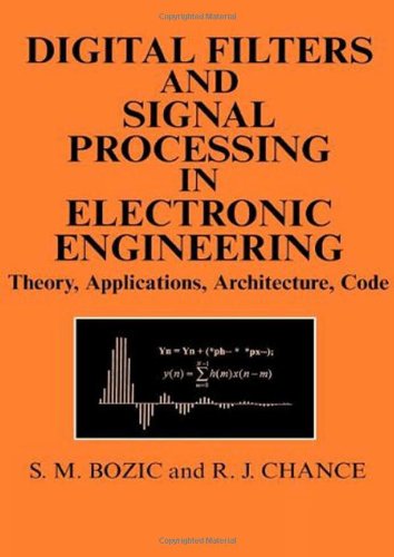 9781898563587: Digital Filters and Signal Processing in Electronic Engineering: Theory, Applications, Architecture, Code (Horwood Series in Electronic Engineering) ... Series in Electronic and Optical Materials)