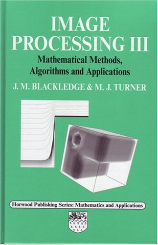 9781898563723: Image Processing III: Mathematical Methods, Algorithms and Applications