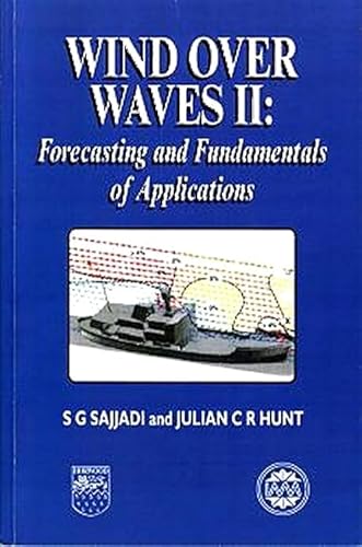 Wind Over Waves: Forecasting and Fundamentals of Applications (Mathematics & Applications S) (9781898563815) by Sajjadi, S G; Hunt, J C R