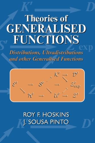 9781898563983: Theories of Generalised Functions: Distributions, Ultradistributions and Other Generalised Functions