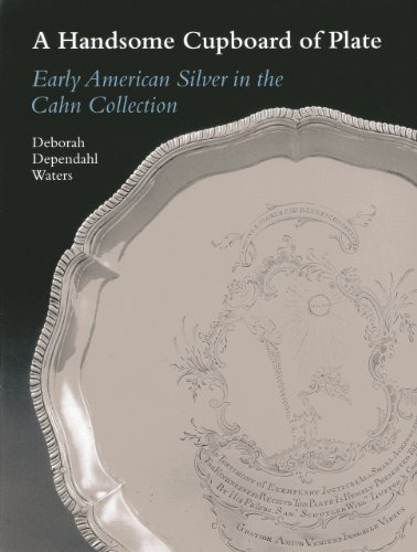 Beispielbild fr A HANDSOME CUPBOARD OF PLATE Early American Silver in the Cahn Collection zum Verkauf von Don Kelly Books