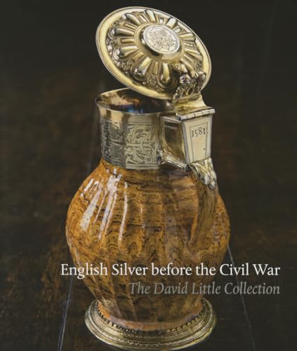 Stock image for English Silver Before the Civil War: The David Little Collection for sale by Monster Bookshop