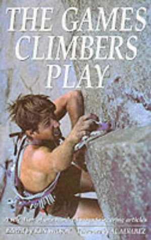 Beispielbild fr The Games Climbers Play: Selection of One Hundred Mountaineering Articles zum Verkauf von AwesomeBooks