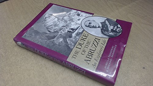 Imagen de archivo de The Duke of the Abruzzi: An Explorer's Life a la venta por WorldofBooks
