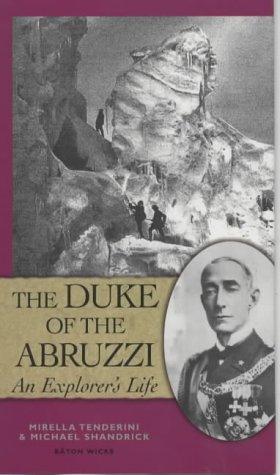 Stock image for The Duke of the Abruzzi: An Explorer's Life for sale by WorldofBooks
