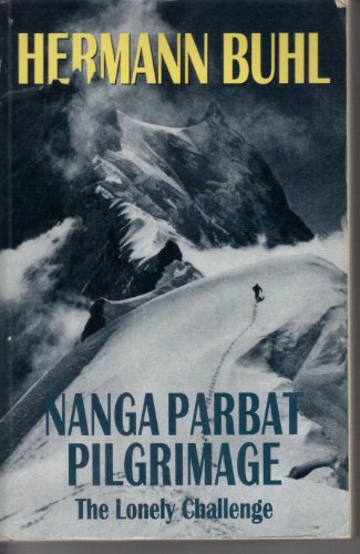 Beispielbild fr Nanga Parbat Pilgrimage: The Lonely Challenge zum Verkauf von WorldofBooks