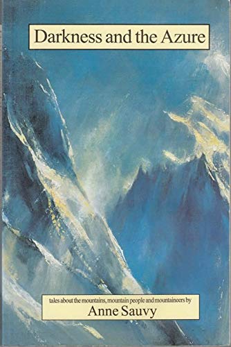 9781898573425: Darkness and the Azure: Tales About the Mountains, Mountain People and Mountaineers
