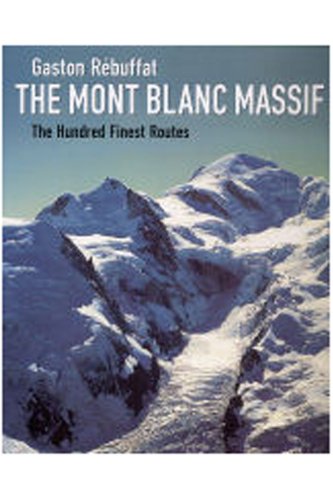 9781898573692: The Mont Blanc Massif 2005: The Hundred Finest Routes