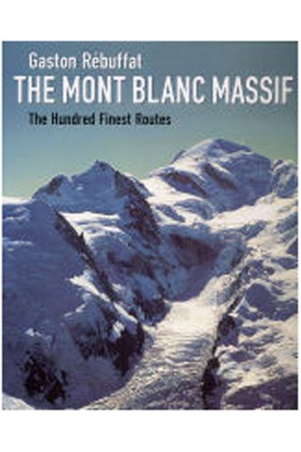 9781898573692: The Mont Blanc Massif: The Hundred Finest Routes