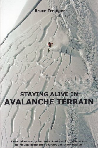 9781898573753: Staying Alive in Avalanche Terrain: Essential Knowledge for Cross-country and Off-piste Skiers, Ski-mountaineers, Snowboarders and Snow-mobilers