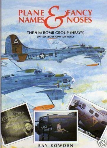 Plane Names and Bloody Noses: The 91st Bomb Group (Heavy)