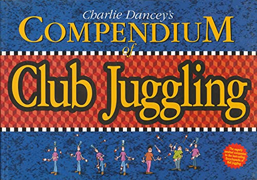 Stock image for Charlie Dancey's Compendium of Club Juggling for sale by Books Unplugged