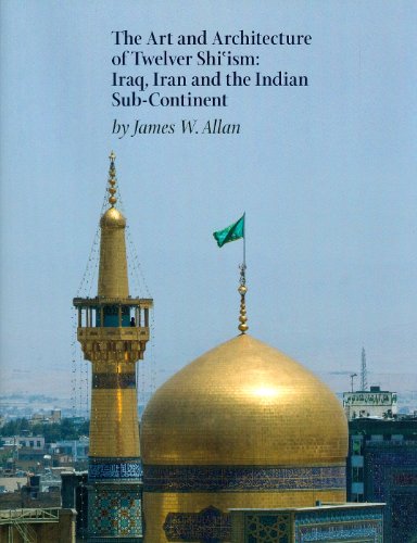 9781898592297: The Art and Architecture of Twelver Shi'ism: Iraq, Iran and the Indian Sub-continent