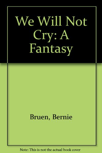 Stock image for We Will Not Cry: A Fantasy for sale by WeBuyBooks