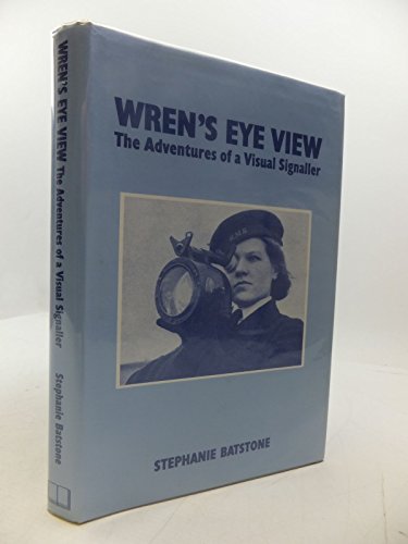 Stock image for Wren's Eye View: The Adventures of a Visual Signaller (Into Battle S.) for sale by WorldofBooks