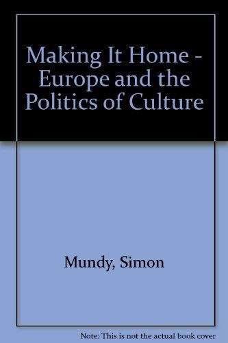 Beispielbild fr Making It Home - Europe and the Politics of Culture zum Verkauf von Reuseabook