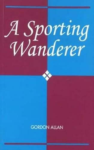 A Sporting Wanderer (9781898595120) by Allan, Gordon