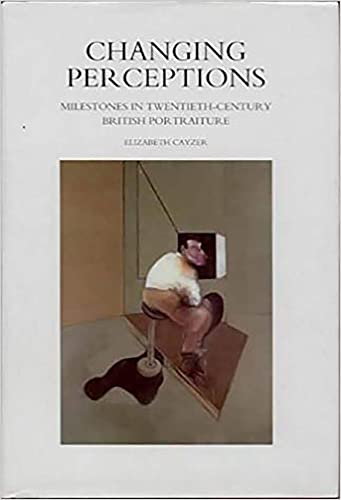 Beispielbild fr Changing Perceptions: Milestones in Twentieth-century British Portraiture zum Verkauf von Riverside Books and Prints