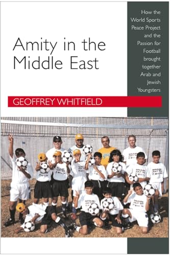 9781898595489: Amity in the Middle East: How the World Sports Peace Project And the Passion for Football Brought Together Arab And Jewish Youngsters