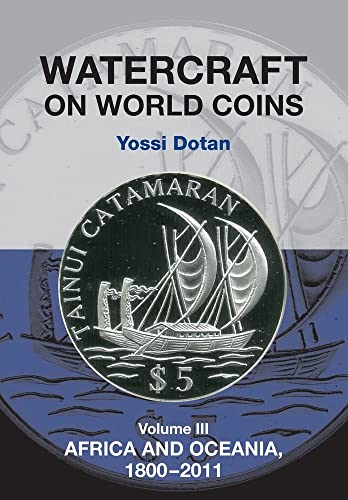 Beispielbild fr Watercraft on World Coins. Volume 3 Africa &amp; Oceania, 1800-2011 zum Verkauf von Blackwell's