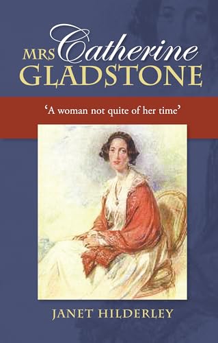 Stock image for Mrs Catherine Gladstone: 'A woman not quite of her time' for sale by WorldofBooks