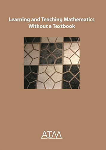 Stock image for Learning and Teaching Mathematics Without a Textbook for sale by WorldofBooks
