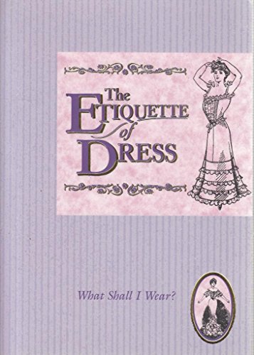 Imagen de archivo de Etiquette of Dress (The Etiquette Collection) a la venta por Wonder Book