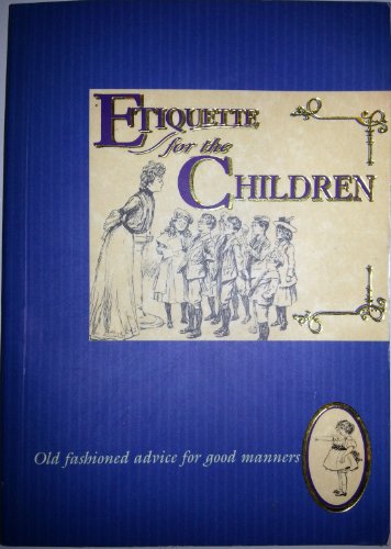 Imagen de archivo de Etiquette for the Children (Etiquette Collection) a la venta por Reuseabook