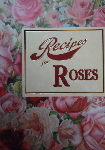 Imagen de archivo de Recipes for Roses (Recipes Collection S.) a la venta por WorldofBooks