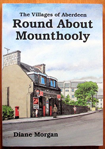 Round about Mounthooly (The Villages of Aberdeen) (9781898645023) by Diane Morgan