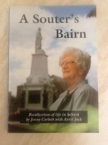 Beispielbild fr A Souter's Bairn : Recollections of Life in Selkirk zum Verkauf von Simply Read Books