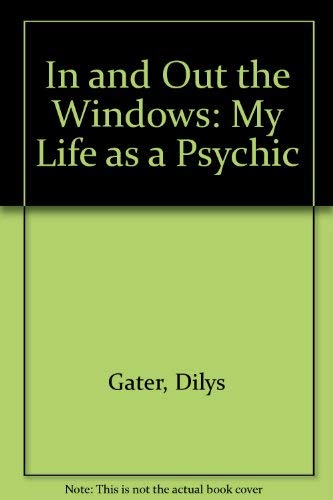 In and Out the Windows: My Life as a Psychic