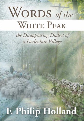 Stock image for Words of the White Peak: The Disappearing Dialect of a Derbyshire Village for sale by WorldofBooks