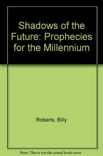 Beispielbild fr Shadows of the Future: Prophecies for the Millennium zum Verkauf von WorldofBooks