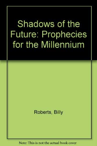 Imagen de archivo de Shadows of the Future: Prophecies for the Millennium a la venta por WorldofBooks