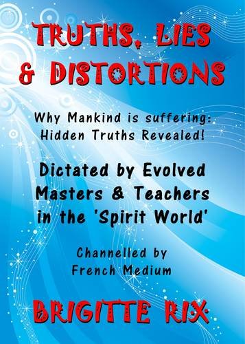 Imagen de archivo de Truths, Lies & Distortions: Why Mankind is Suffering: Hidden Truths Revealed a la venta por WorldofBooks