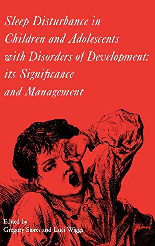 Stock image for Sleep Disturbance in Children and Adolescents with Disorders of Development: Its Significance and Management (Clinics in Developmental Medicine (Mac Keith Press), Band 155) for sale by medimops
