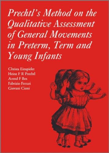 Beispielbild fr Prechtl's Method on the Qualitative Assessment of General Movements in Preterm, Term and Young Infants zum Verkauf von Blackwell's