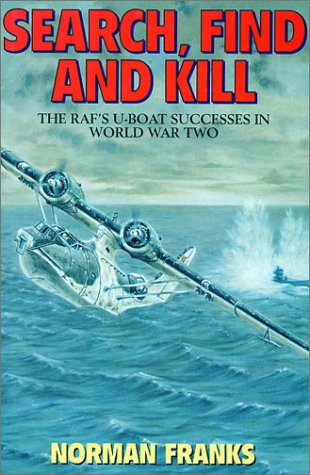 9781898697350: Search, Find and Kill!: Coastal Command's U-boat Successes in World War Two