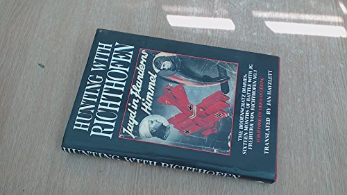 Hunting with Richthofen: The Bodenschatz Diaries: Sixteen Months of Battle with JG Freiherr von R...