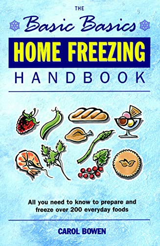 Beispielbild fr Basics Basics Home Freezing Handbook: All You Need to Know to Prepare and Freeze Over 200 Everyday Foods (Basic Basics) zum Verkauf von WorldofBooks