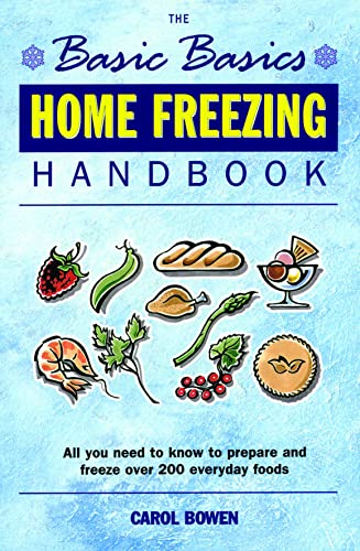 Stock image for Basics Basics Home Freezing Handbook: All You Need to Know to Prepare and Freeze Over 200 Everyday Foods (Basic Basics) for sale by WYEMART LIMITED